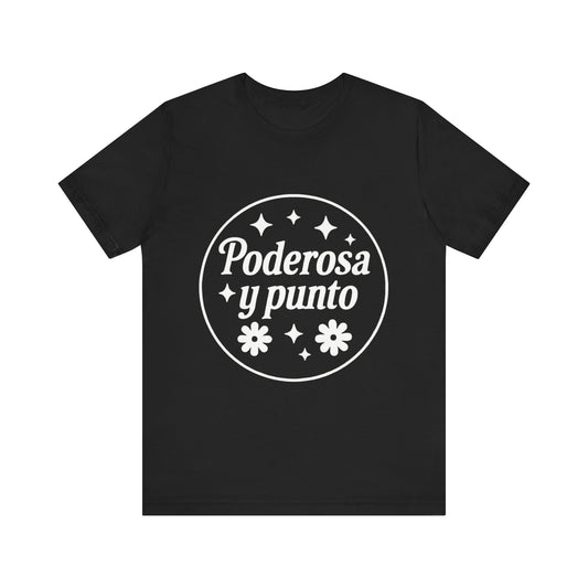 Poderosa, y punto. | Unisex Short Sleeve Tee