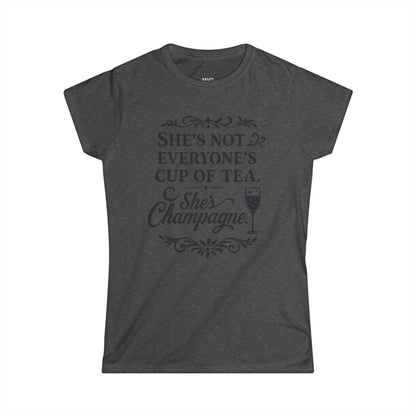 She's not everyone's cup of tea. She's champagne. | Tee