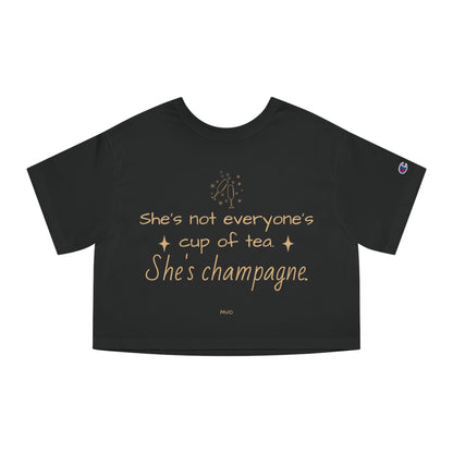 She's not everyone's cup of tea, she's champagne. | Cropped T-Shirt