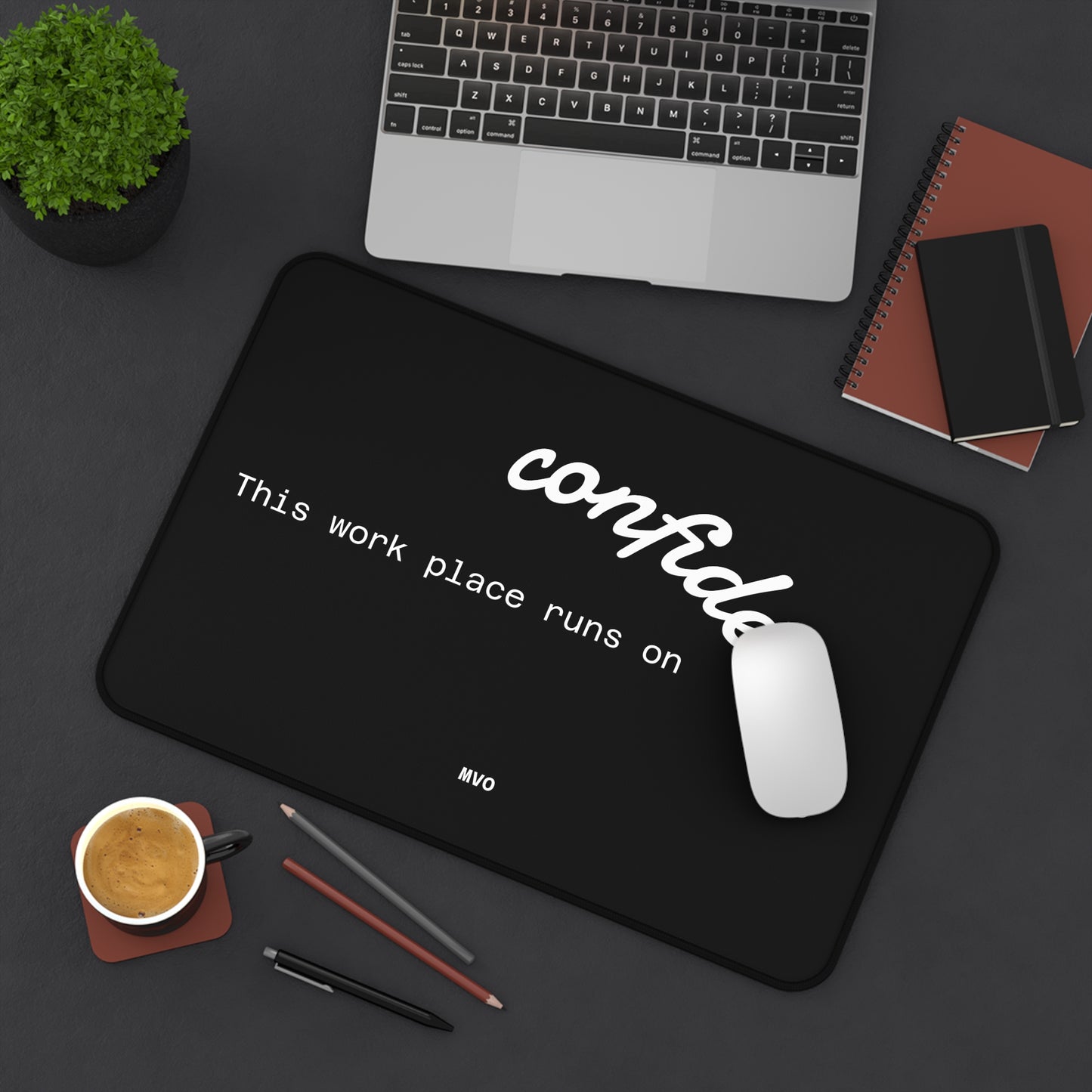 This work place runs on confidence | Desk Mat
