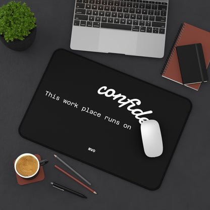 This work place runs on confidence | Desk Mat