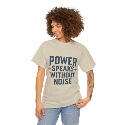 Power Speaks Without Noise | Empowering Statement Tee