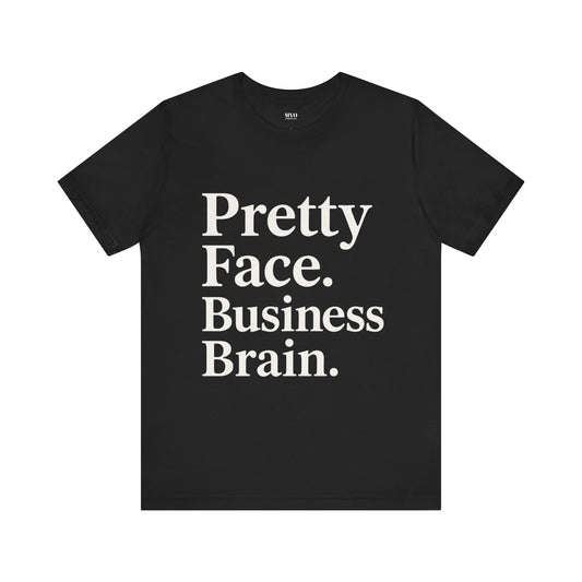 Pretty Face. Business Brain. | Unisex Short Sleeve Tee