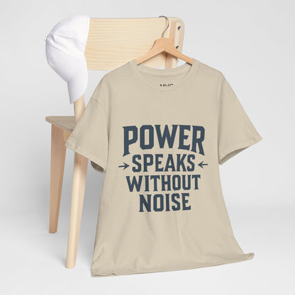 Power Speaks Without Noise | Empowering Statement Tee