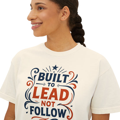 Built to lead, not follow. | Empowering Women's Boxy Tee