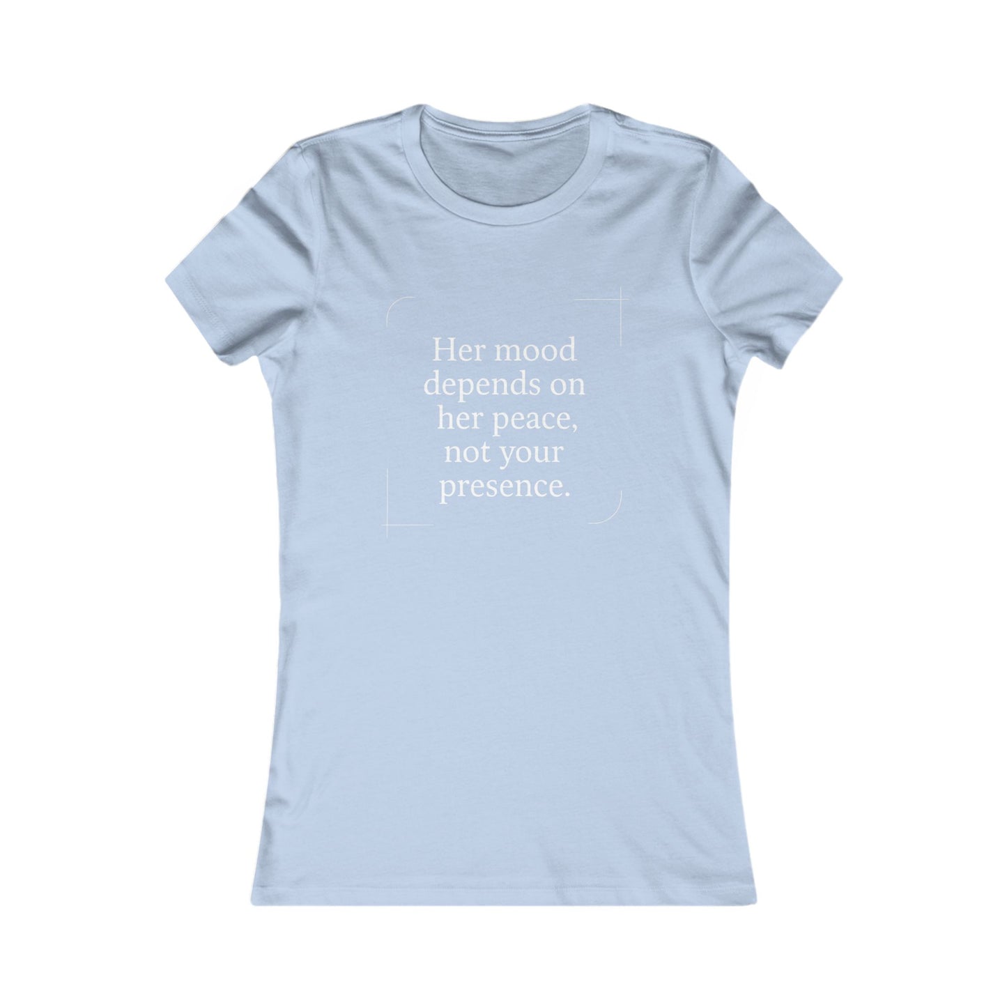 Her Mood Depends on Her Peace, Not Your Presence. |  Empowering Women's Tee