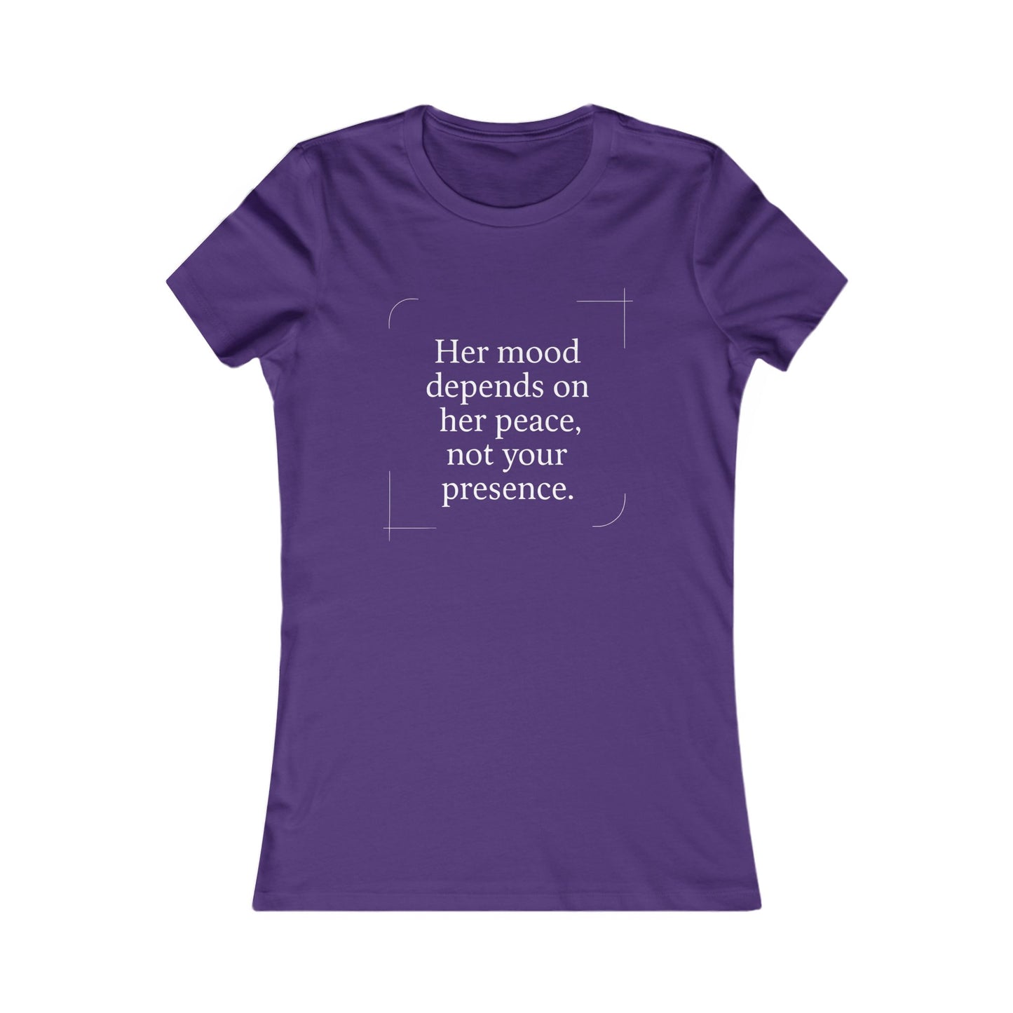 Her Mood Depends on Her Peace, Not Your Presence. |  Empowering Women's Tee