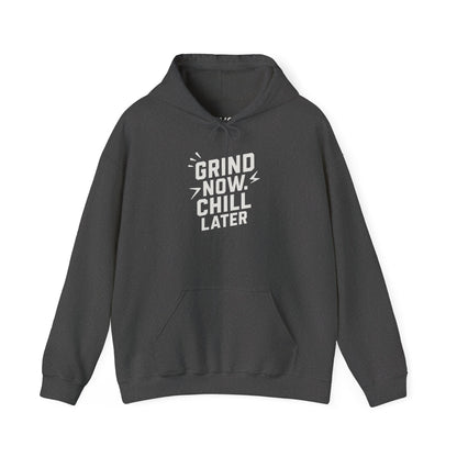 Grind Now Chill Later | Unisex Hoodie