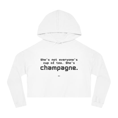 She's not everyone's cup of tea, she's champagne. | Cropped Hooded Sweatshirt