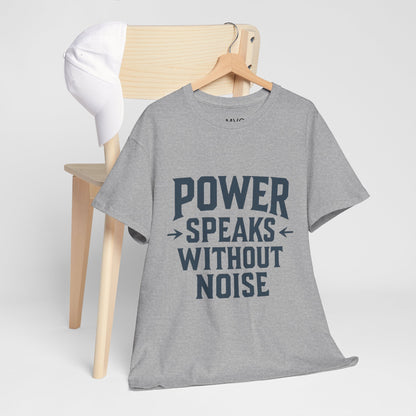 Power Speaks Without Noise | Empowering Statement Tee