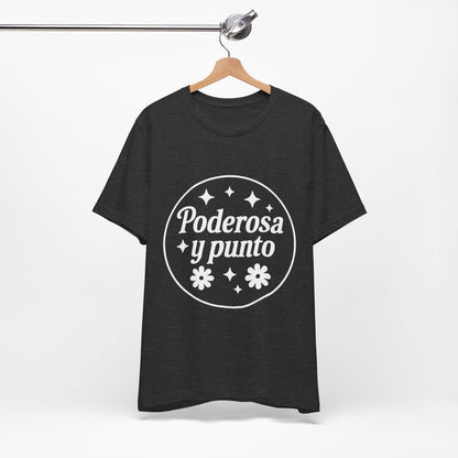 Poderosa, y punto. | Unisex Short Sleeve Tee
