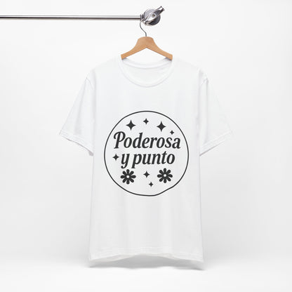 Poderosa, y punto. | Unisex Short Sleeve Tee