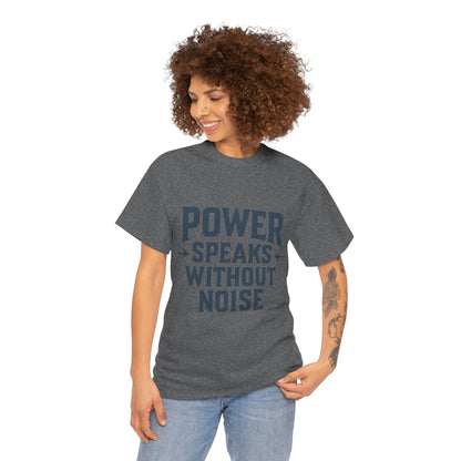 Power Speaks Without Noise | Empowering Statement Tee