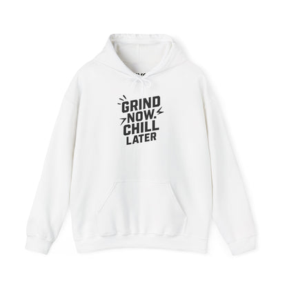 Grind Now Chill Later | Unisex Hoodie