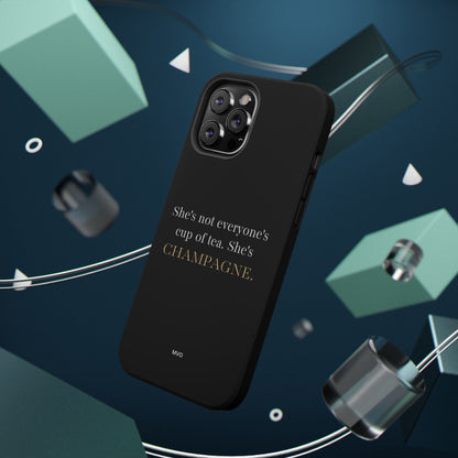 She's not everyone's cup of tea, she's champagne. | Impact-Resistant Phone Case