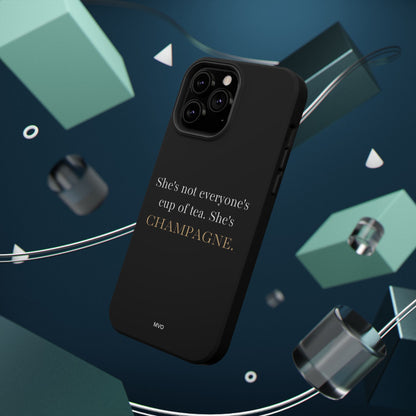 She's not everyone's cup of tea, she's champagne. | Impact-Resistant Phone Case