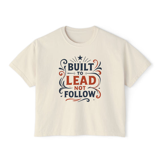 Built to lead, not follow. | Empowering Women's Boxy Tee