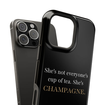 She's not everyone's cup of tea, she's champagne. | Impact-Resistant Phone Case