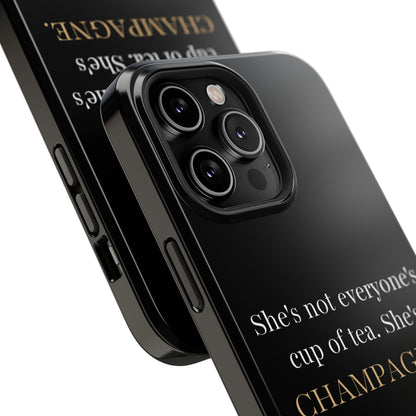 She's not everyone's cup of tea, she's champagne. | Impact-Resistant Phone Case