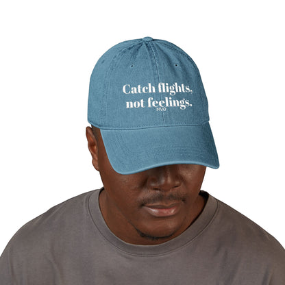 Catch flights, not feelings. | Denim Hat (Embroidery)