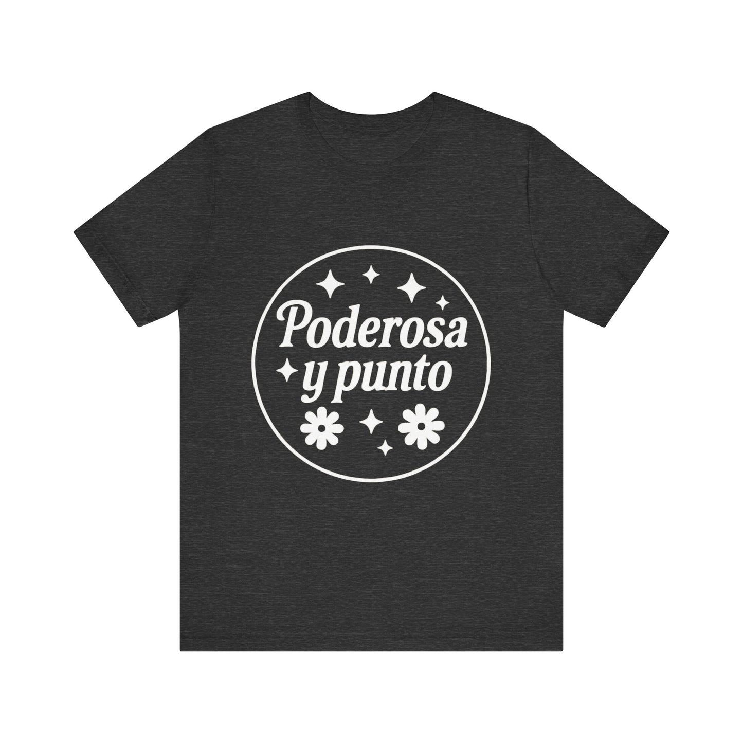 Poderosa, y punto. | Unisex Short Sleeve Tee