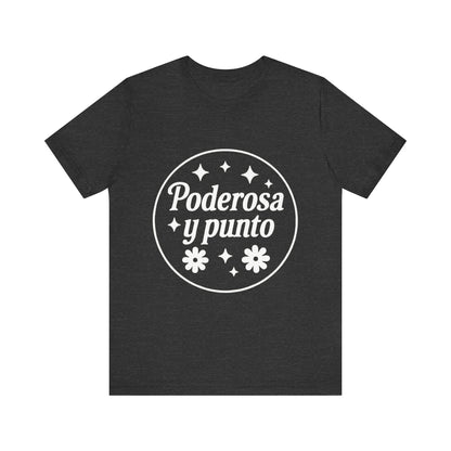 Poderosa, y punto. | Unisex Short Sleeve Tee