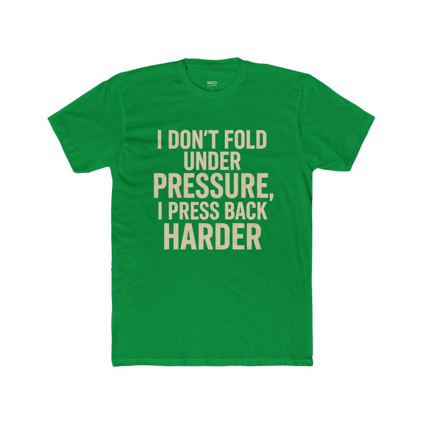 I don’t fold under pressure, I press back harder. | Unisex Cotton Crew Tee