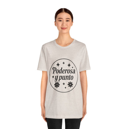 Poderosa, y punto. | Unisex Short Sleeve Tee