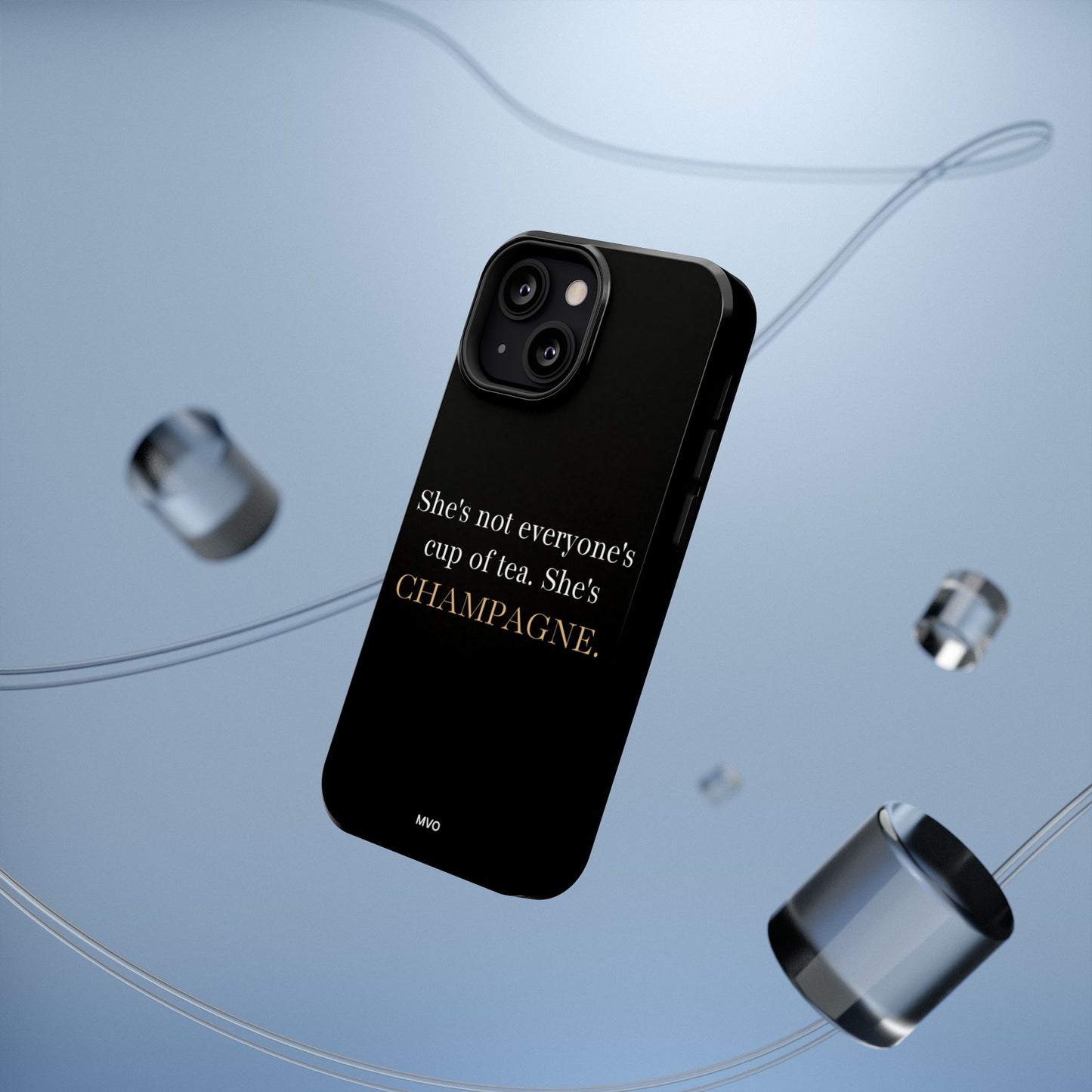 She's not everyone's cup of tea, she's champagne. | Impact-Resistant Phone Case