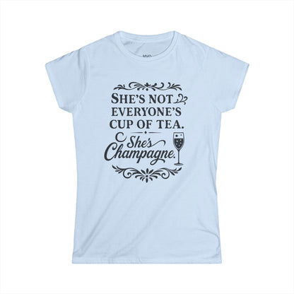 She's not everyone's cup of tea. She's champagne. | Tee