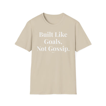 Built Like Goals, Not Gossip | Unisex T-Shirt