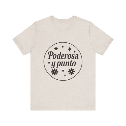 Poderosa, y punto. | Unisex Short Sleeve Tee