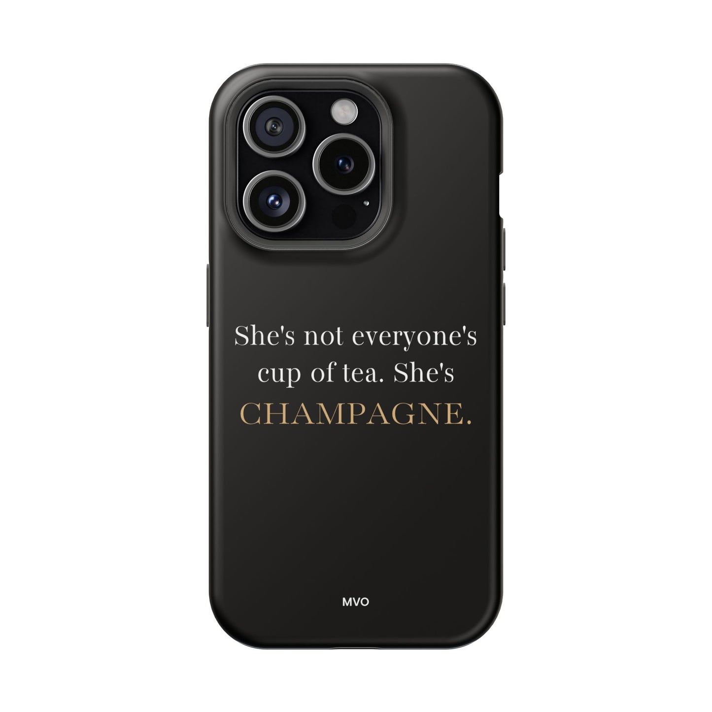 She's not everyone's cup of tea, she's champagne. | Impact-Resistant Phone Case