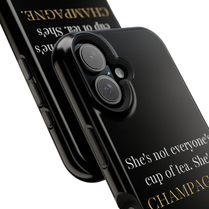 She's not everyone's cup of tea, she's champagne. | Impact-Resistant Phone Case