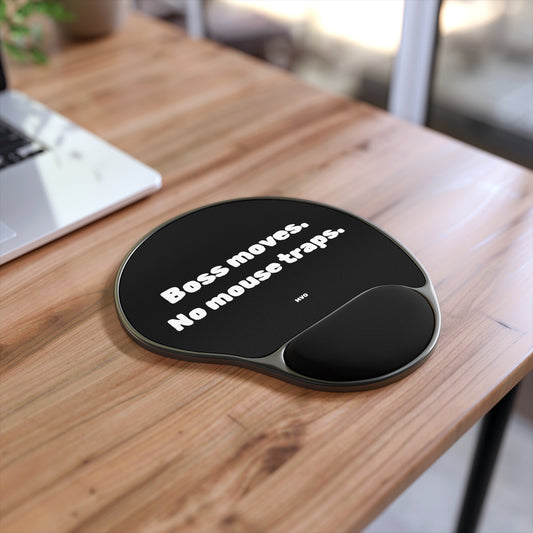 Boss moves. No mouse traps. | Humorous Wrist Rest Mouse Pad