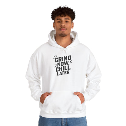 Grind Now Chill Later | Unisex Hoodie