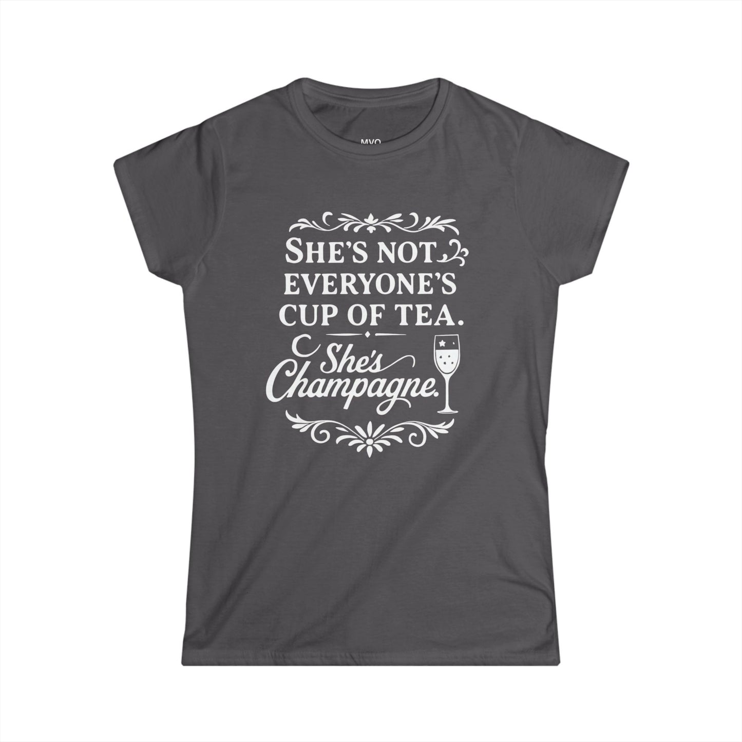 She's not everyone's cup of tea. She's champagne. | Tee