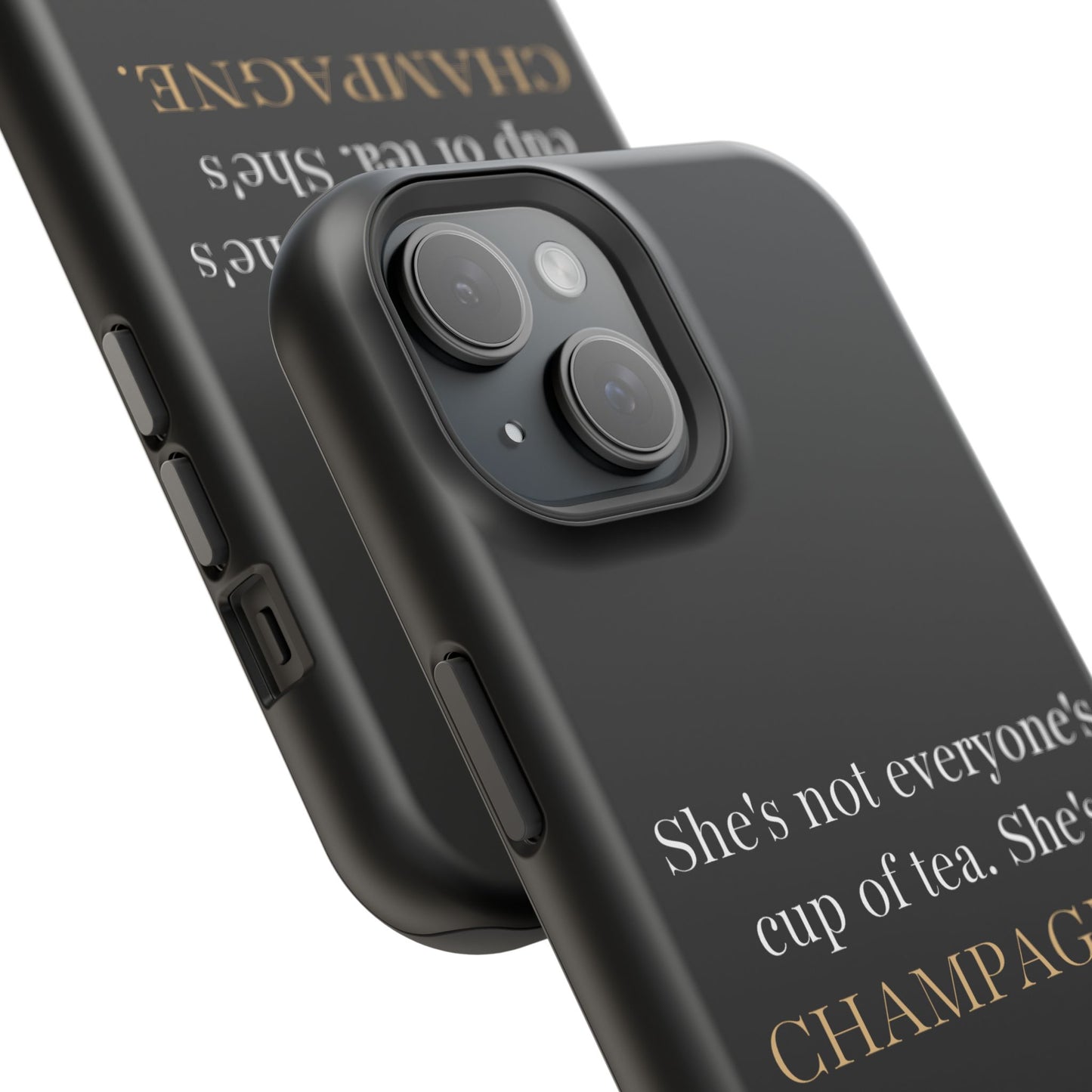 She's not everyone's cup of tea, she's champagne. | Impact-Resistant Phone Case
