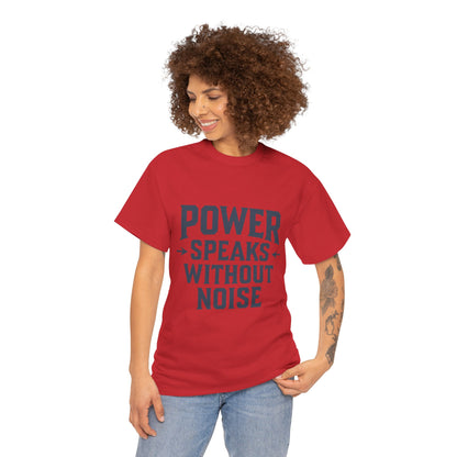 Power Speaks Without Noise | Empowering Statement Tee