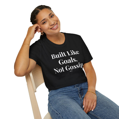 Built Like Goals, Not Gossip | Unisex T-Shirt