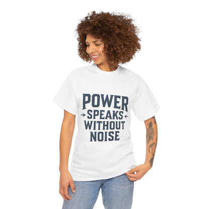 Power Speaks Without Noise | Empowering Statement Tee