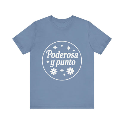 Poderosa, y punto. | Unisex Short Sleeve Tee
