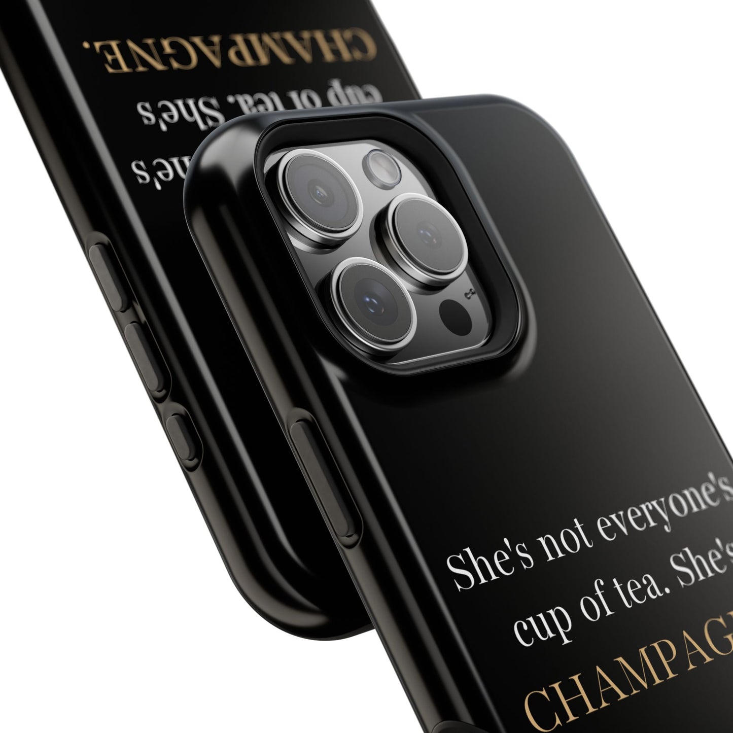 She's not everyone's cup of tea, she's champagne. | Impact-Resistant Phone Case