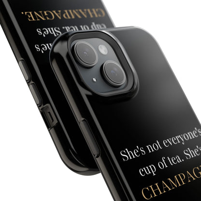 She's not everyone's cup of tea, she's champagne. | Impact-Resistant Phone Case