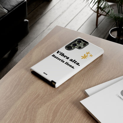 Vibra alta, Bateria llena | Phone Case