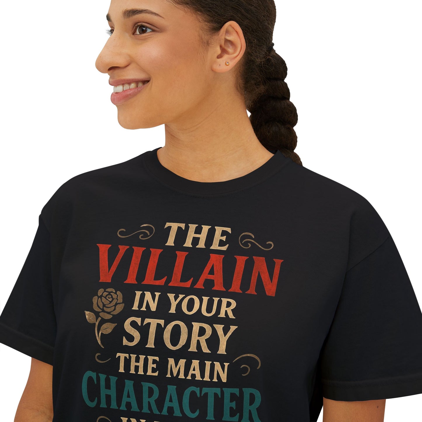 The Villain in Your Story, The Main Character in Mine | Women's Boxy Tee