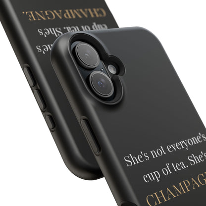 She's not everyone's cup of tea, she's champagne. | Impact-Resistant Phone Case